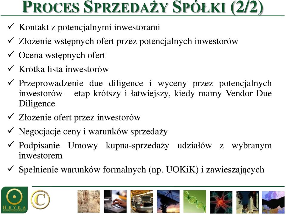 krótszy i łatwiejszy, kiedy mamy Vendor Due Diligence Złożenie ofert przez inwestorów Negocjacje ceny i warunków sprzedaży