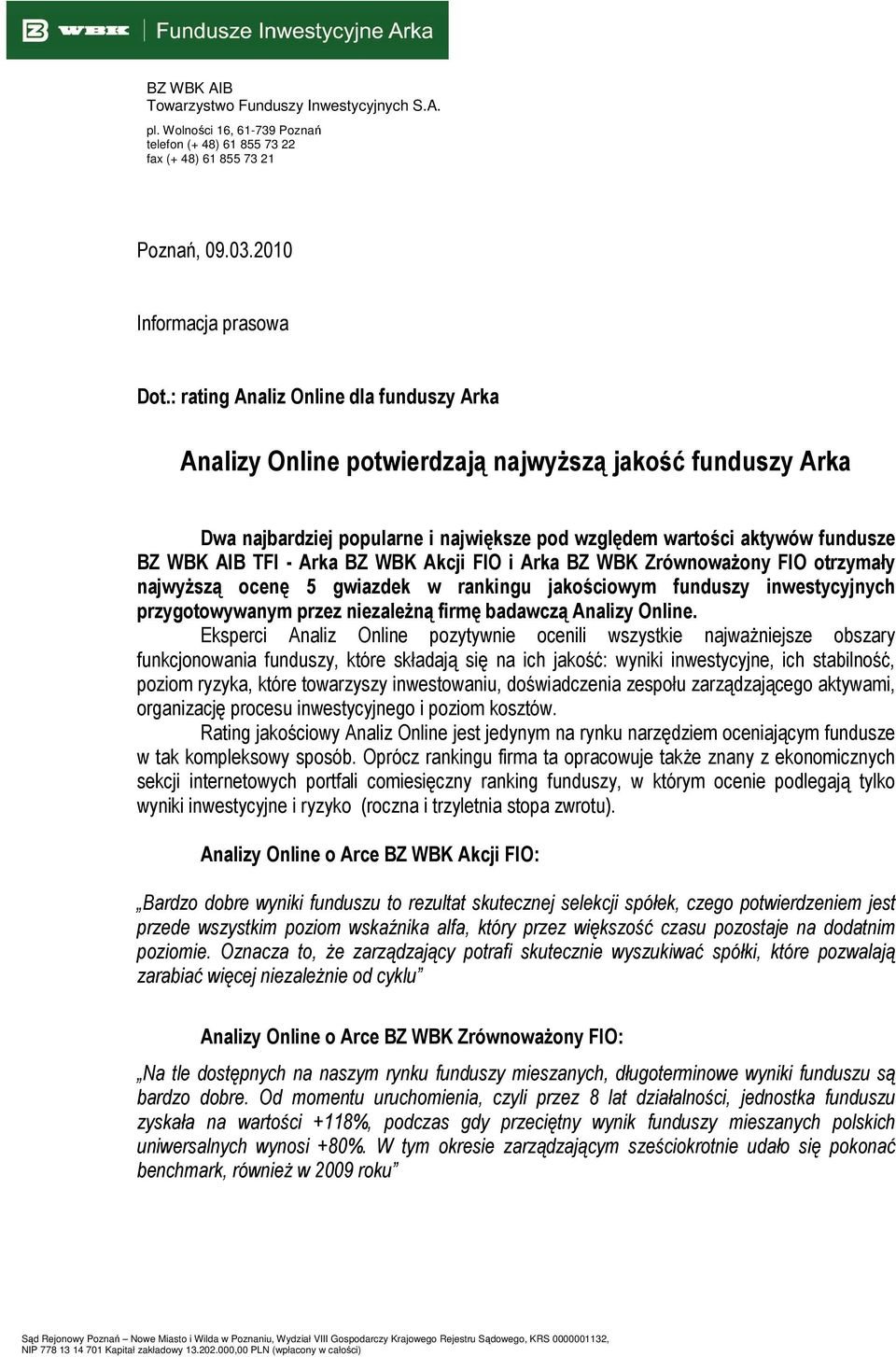 BZ WBK Akcji FIO i Arka BZ WBK ZrównowaŜony FIO otrzymały najwyŝszą ocenę 5 gwiazdek w rankingu jakościowym funduszy inwestycyjnych przygotowywanym przez niezaleŝną firmę badawczą Analizy Online.