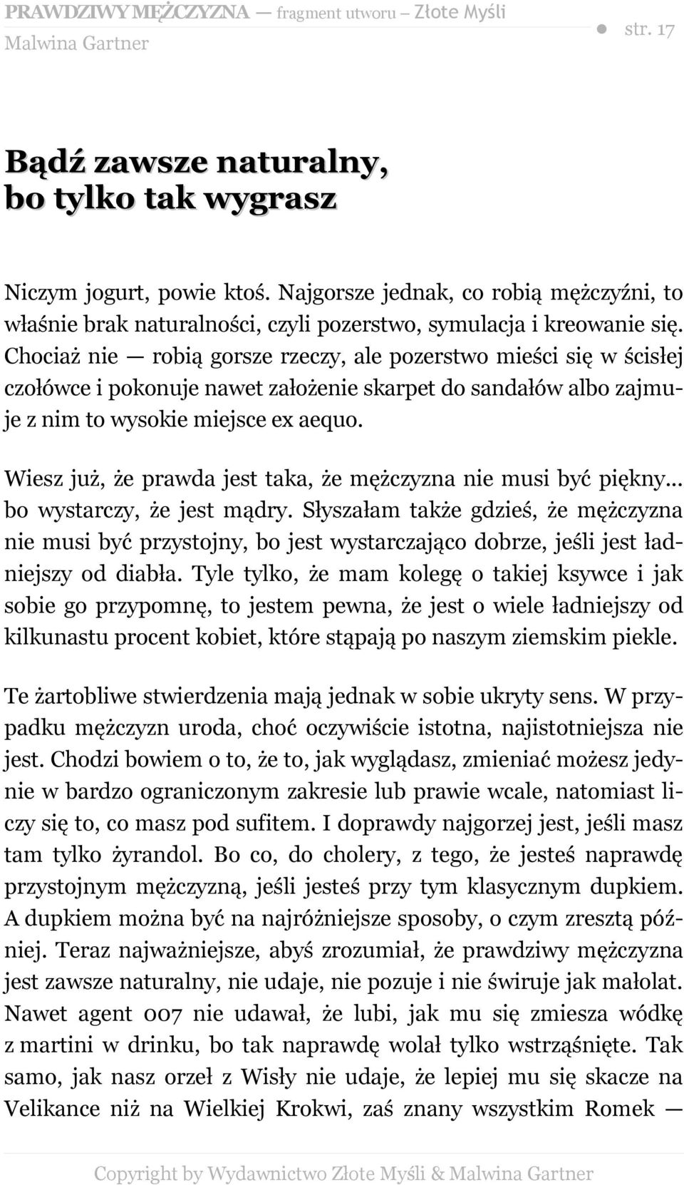 Wiesz już, że prawda jest taka, że mężczyzna nie musi być piękny... bo wystarczy, że jest mądry.