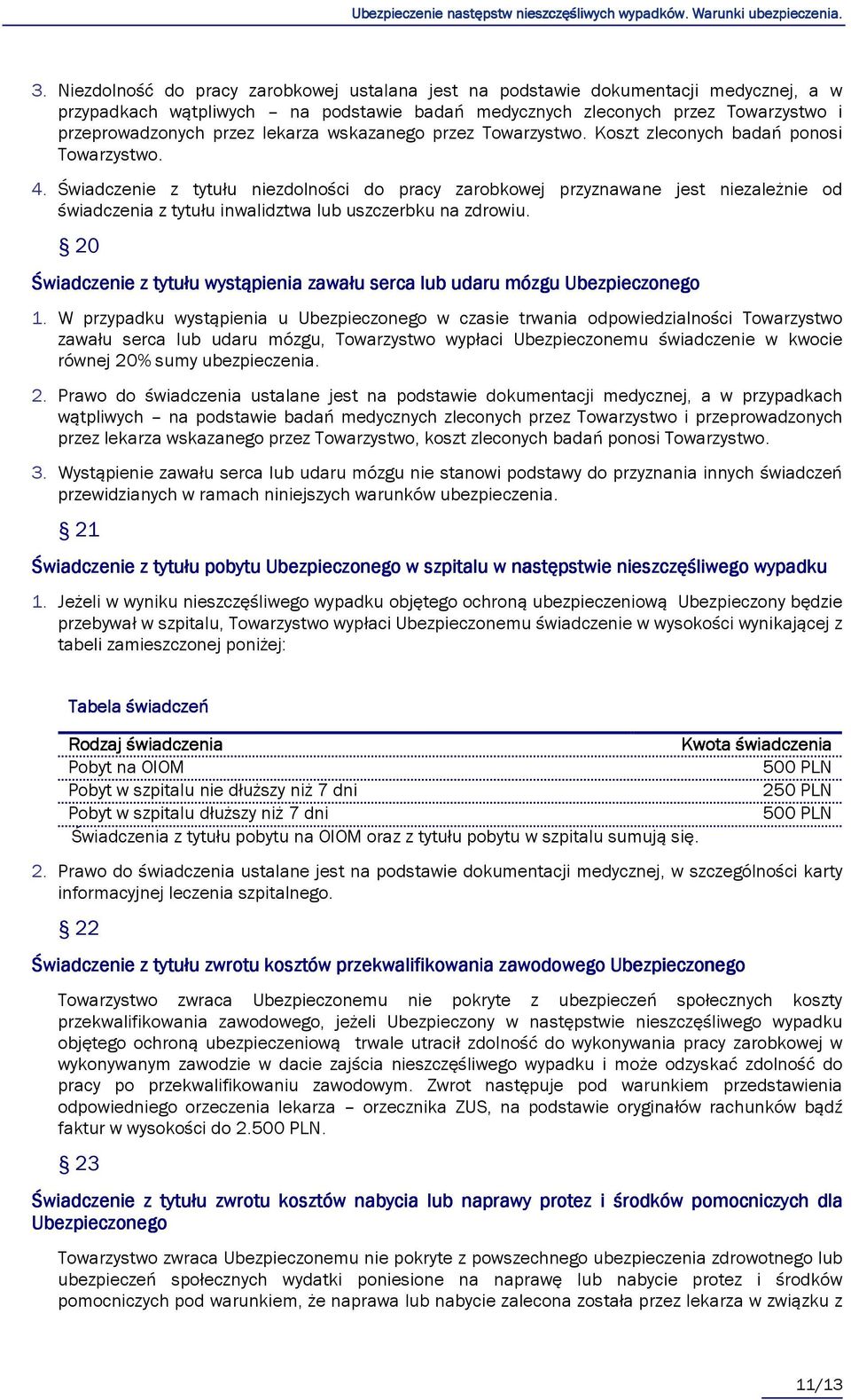 Świadczenie z tytułu niezdolności do pracy zarobkowej przyznawane jest niezależnie od świadczenia z tytułu inwalidztwa lub uszczerbku na zdrowiu.