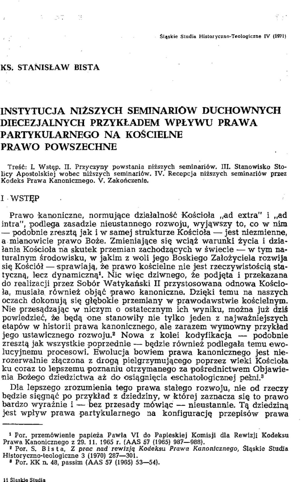 Przyczyny powstania niższych seminariów. III. Stanowisko Stolicy Apostolskiej wobec niższych seminariów. IV. Recepcja niższych seminariów przez Kodeks Prawa Kanonicznego. V. Zakończenie.