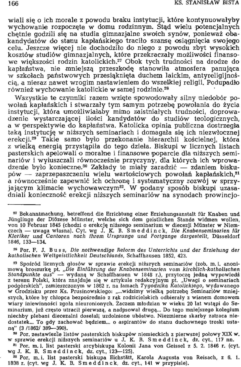 Jeszcze więcej nie dochodziło do niego z powodu zbyt wysokich kosztów studiów gimnazjalnych, które przekraczały możliwości finansowe większości rodzin katolickich.