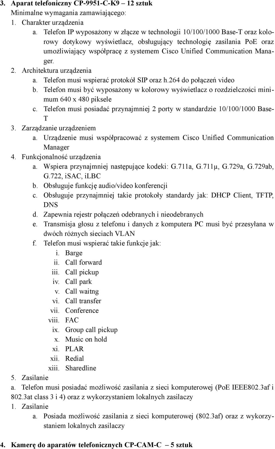 Communication Manager. 2. Architektura urządzenia a. Telefon musi wspierać protokół SIP oraz h.264 do połączeń video b.