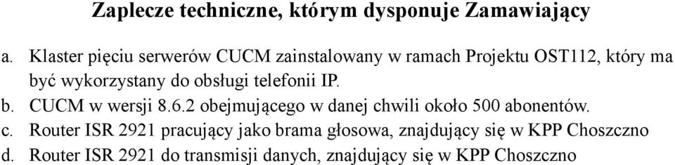 obsługi telefonii IP. b. CUCM w wersji 8.6.2 obejmującego w danej ch