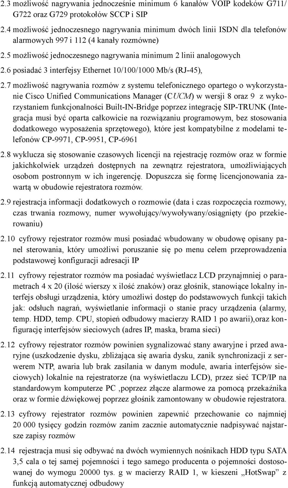 6 posiadać 3 interfejsy Ethernet 10/100/1000 Mb/s (RJ-45), 2.