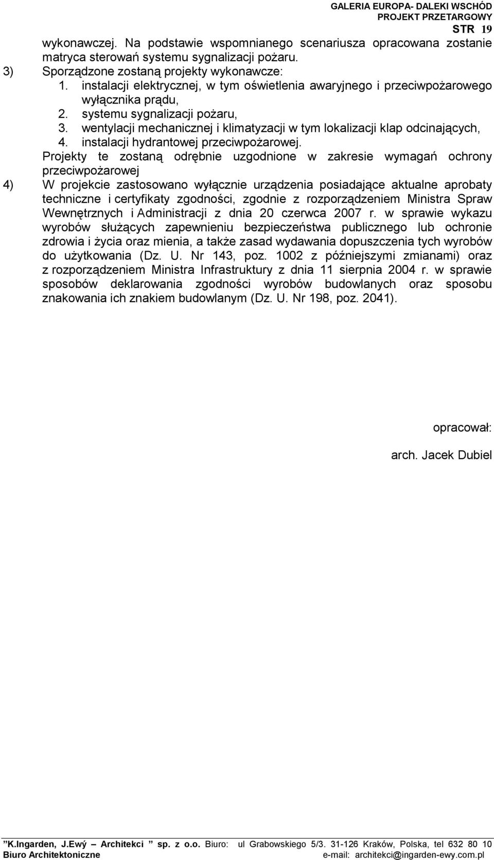 wentylacji mechanicznej i klimatyzacji w tym lokalizacji klap odcinających, 4. instalacji hydrantowej przeciwpożarowej.