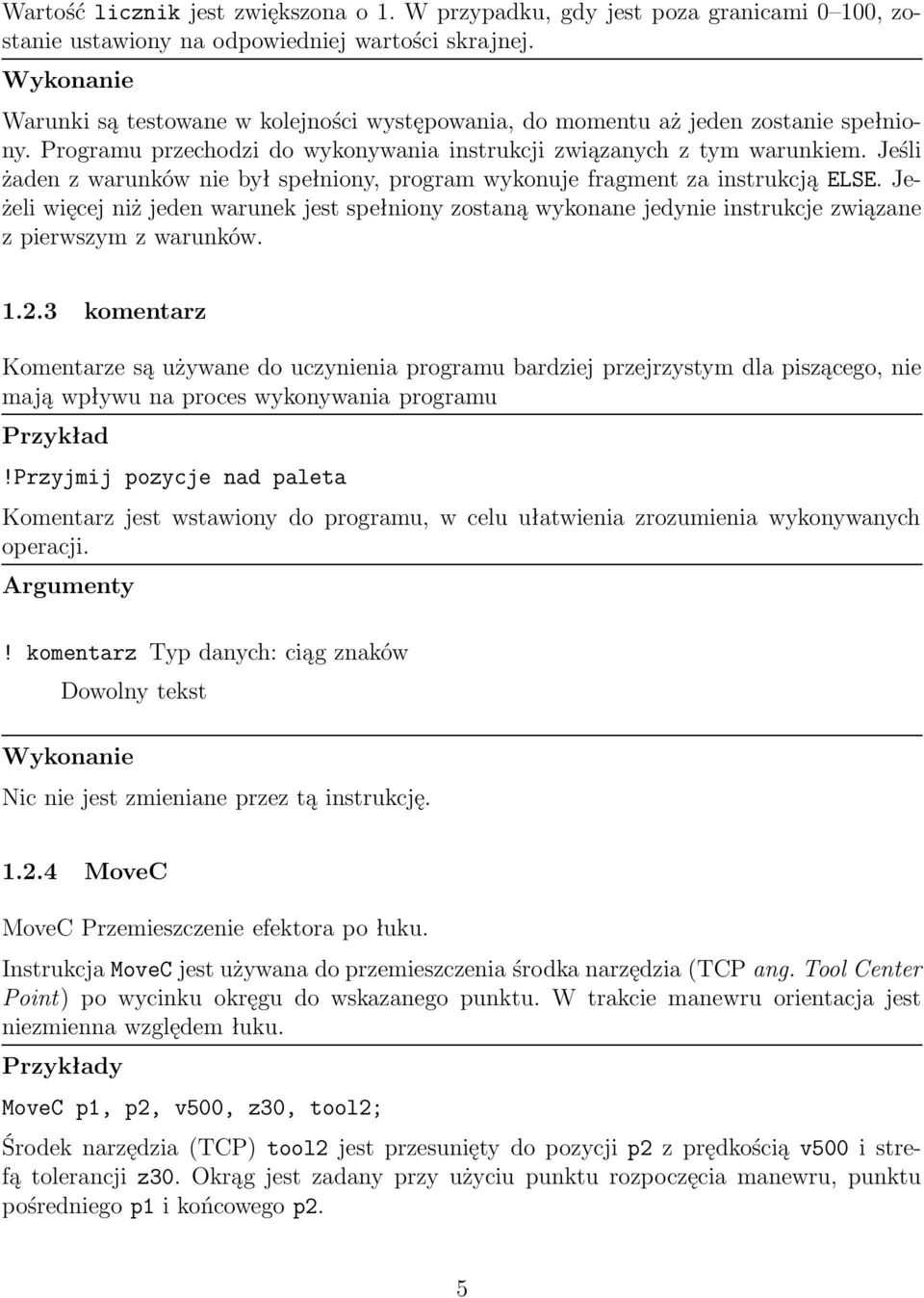 Jeśli żaden z warunków nie był spełniony, program wykonuje fragment za instrukcją ELSE.