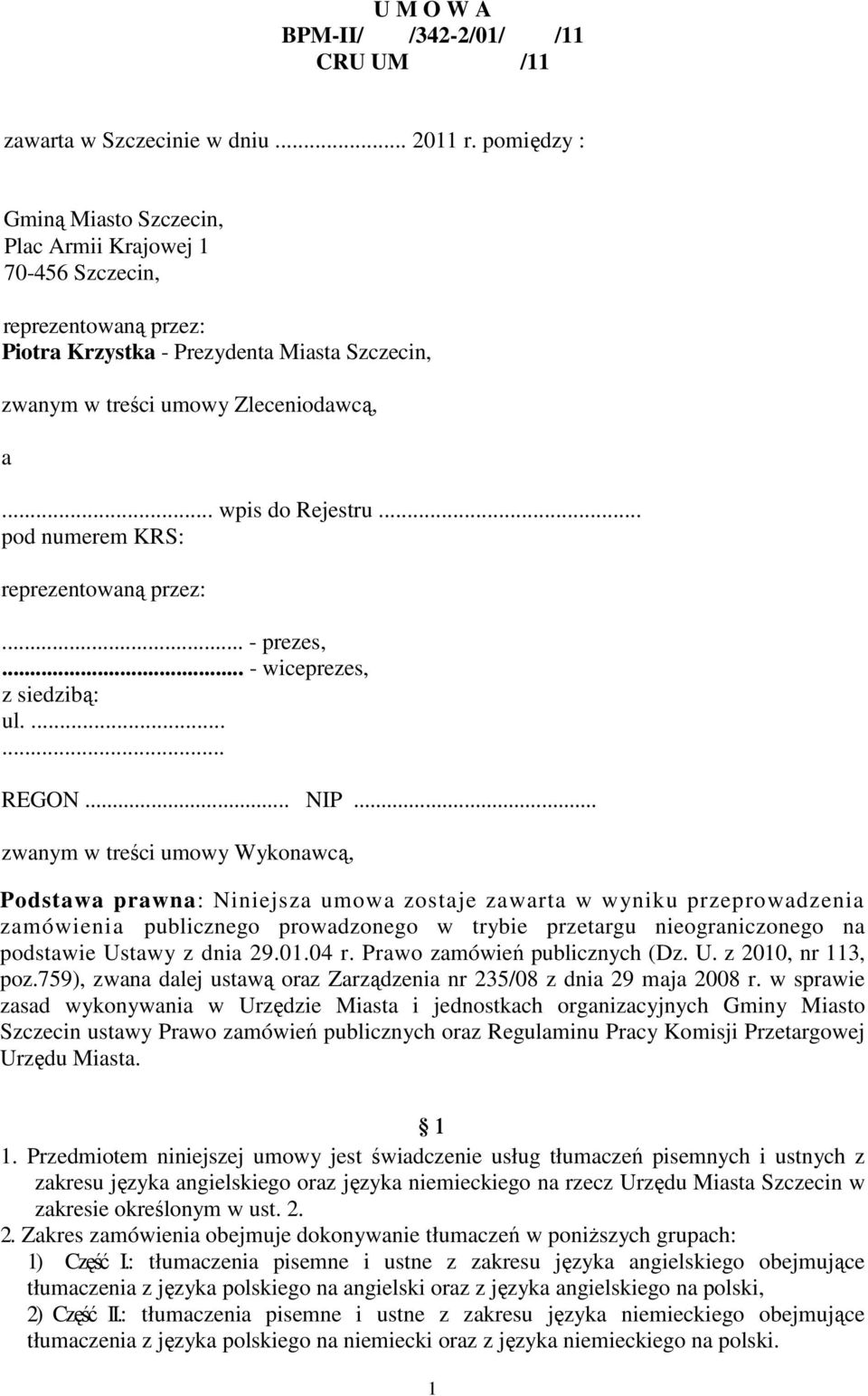 .. pod numerem KRS: reprezentowaną przez:... - prezes,... - wiceprezes, z siedzibą: ul....... REGON... NIP.