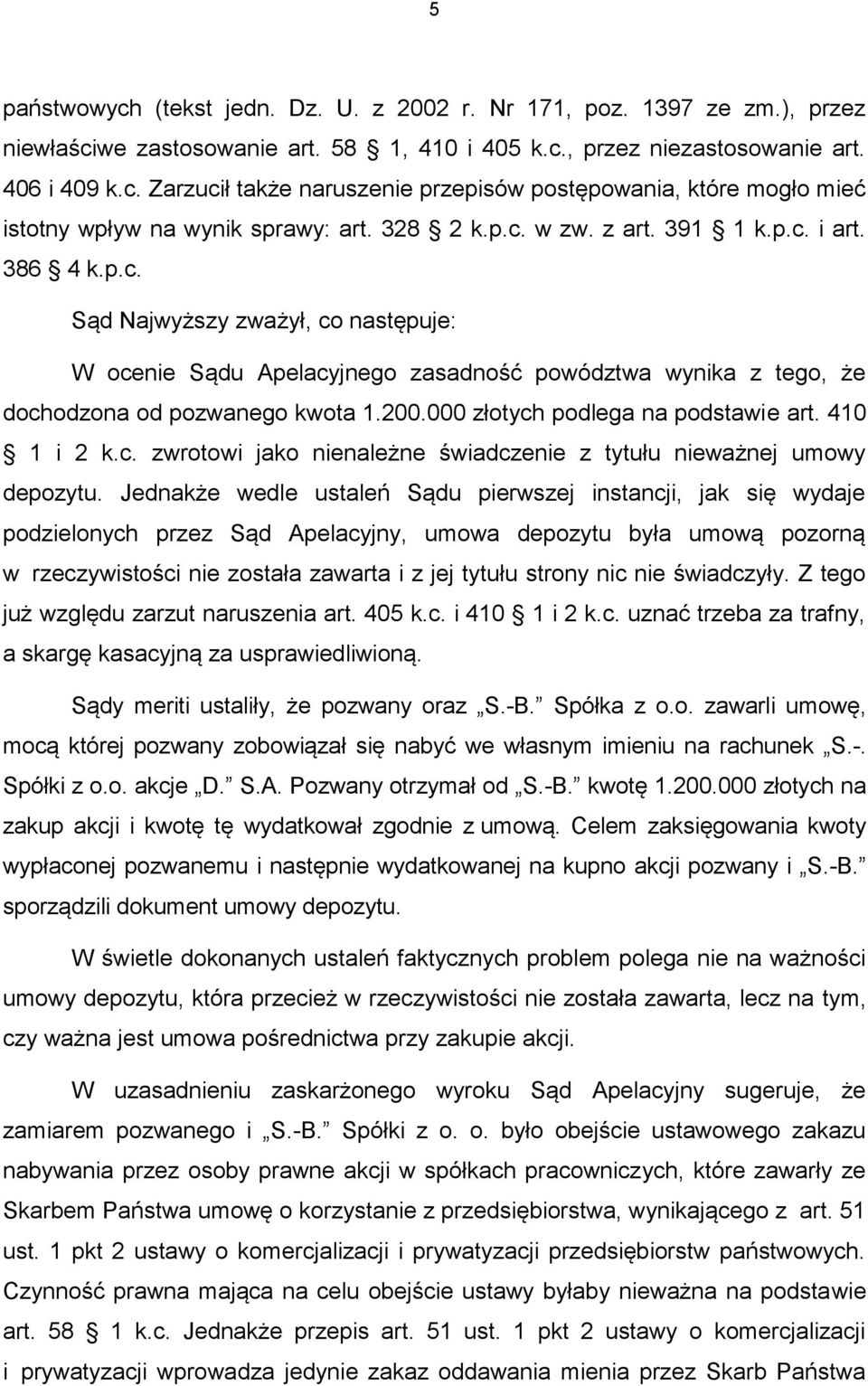 000 złotych podlega na podstawie art. 410 1 i 2 k.c. zwrotowi jako nienależne świadczenie z tytułu nieważnej umowy depozytu.