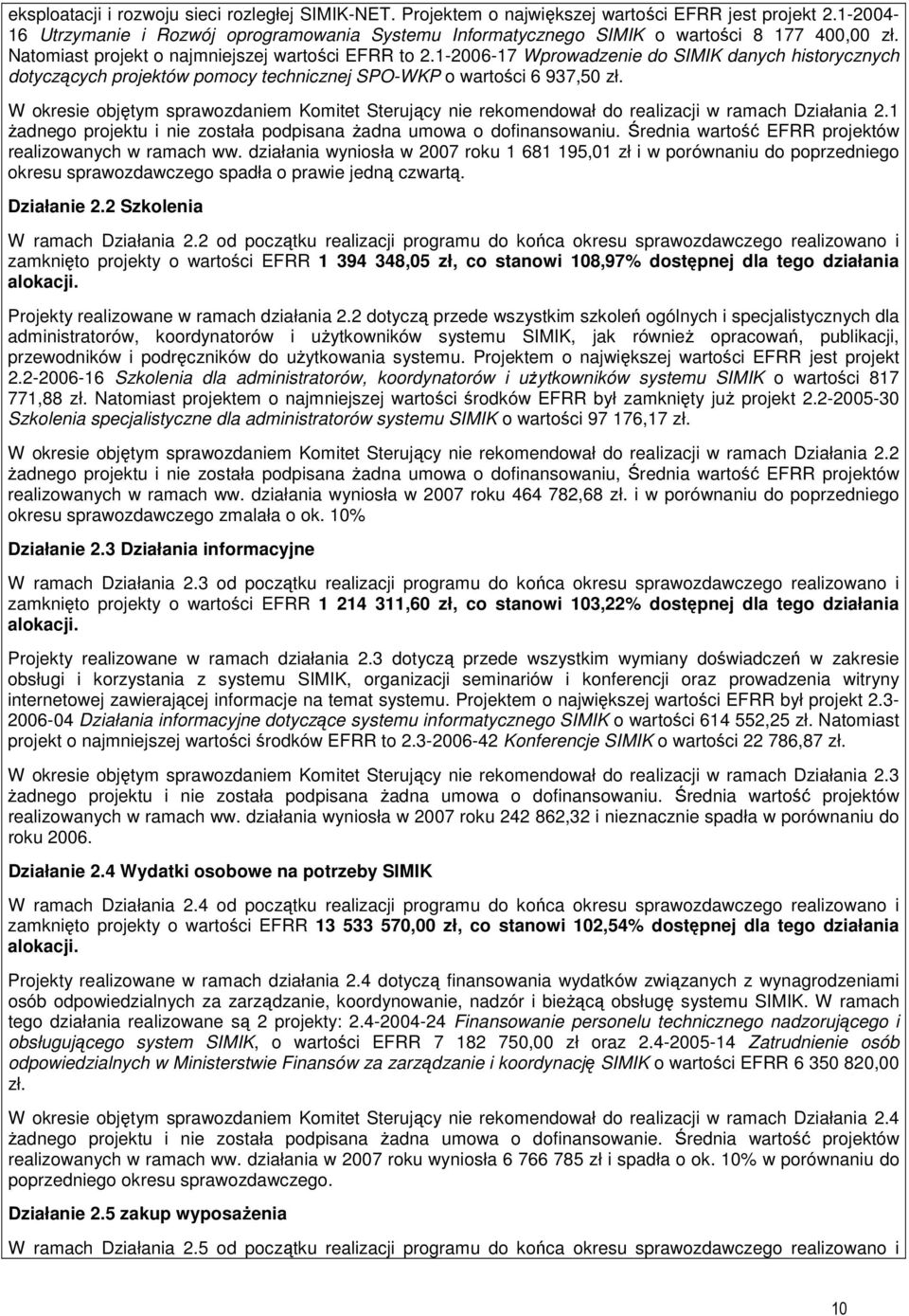 1-2006-17 Wprowadzenie do SIMIK danych historycznych dotyczących projektów pomocy technicznej SPO-WKP o wartości 6 937,50 zł.