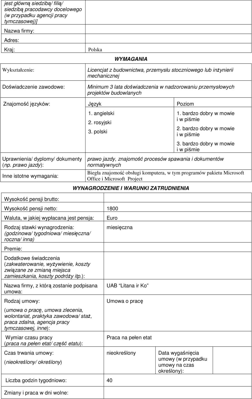 rosyjski 3. polski 1. bardzo dobry w mowie i w piśmie 2. bardzo dobry w mowie i w piśmie 3. bardzo dobry w mowie i w piśmie Uprawnienia/ dyplomy/ dokumenty (np.