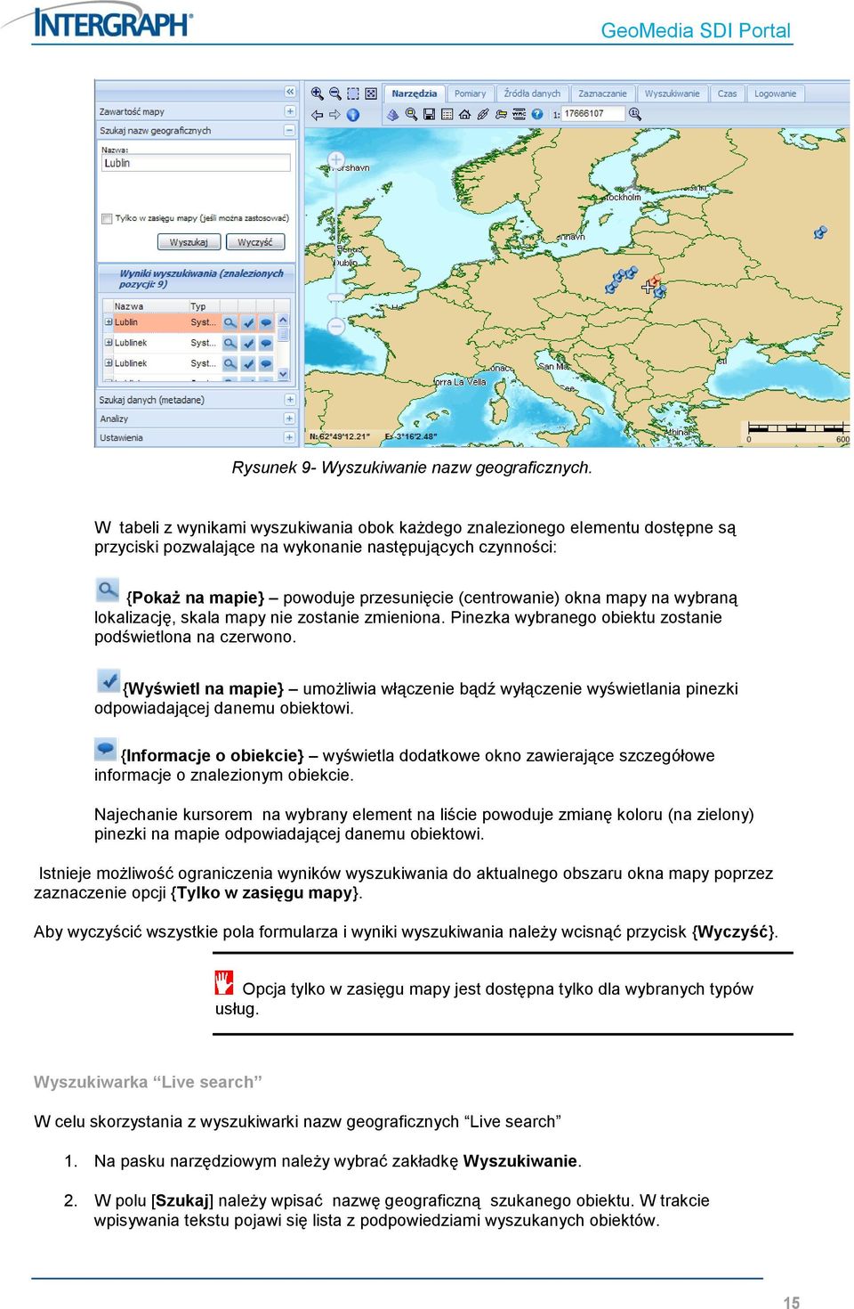 mapy na wybraną lokalizację, skala mapy nie zostanie zmieniona. Pinezka wybranego obiektu zostanie podświetlona na czerwono.