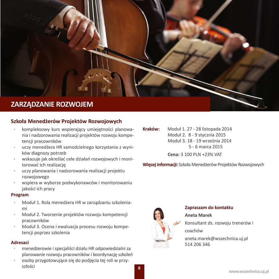w wyborze podwykonawców i monitorowaniu jakości ich pracy Program Moduł 1. Rola menedżera HR w zarządzaniu szkoleniami Moduł 2. Tworzenie projektów rozwoju kompetencji pracowników Moduł 3.