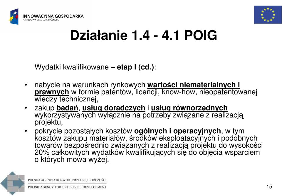 zakup badań, usług doradczych i usług równorzędnych wykorzystywanych wyłącznie na potrzeby związane z realizacją projektu, pokrycie pozostałych