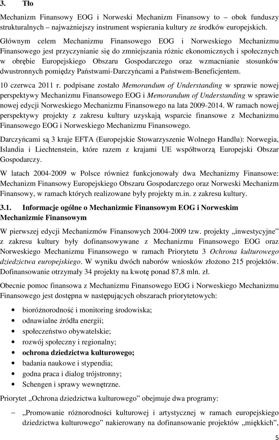 oraz wzmacnianie stosunków dwustronnych pomiędzy Państwami-Darczyńcami a Państwem-Beneficjentem. 10 czerwca 2011 r.