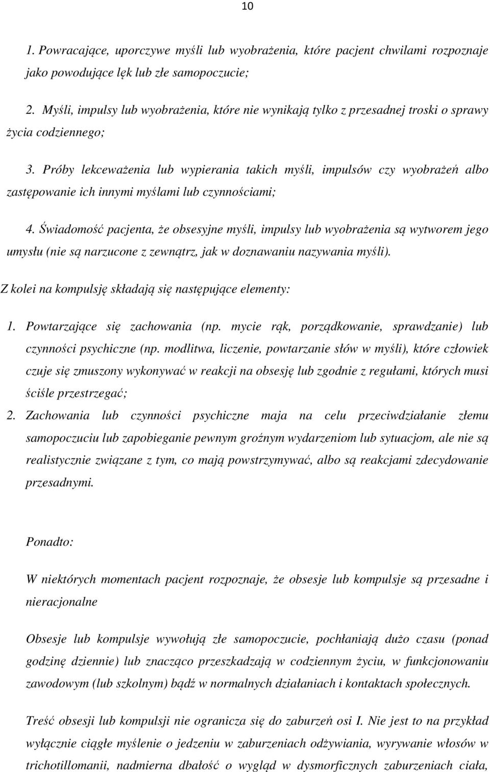 Próby lekceważenia lub wypierania takich myśli, impulsów czy wyobrażeń albo zastępowanie ich innymi myślami lub czynnościami; 4.