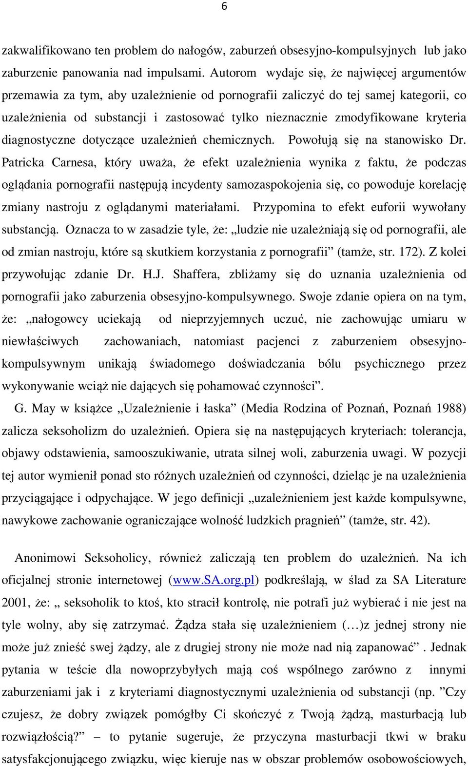 zmodyfikowane kryteria diagnostyczne dotyczące uzależnień chemicznych. Powołują się na stanowisko Dr.