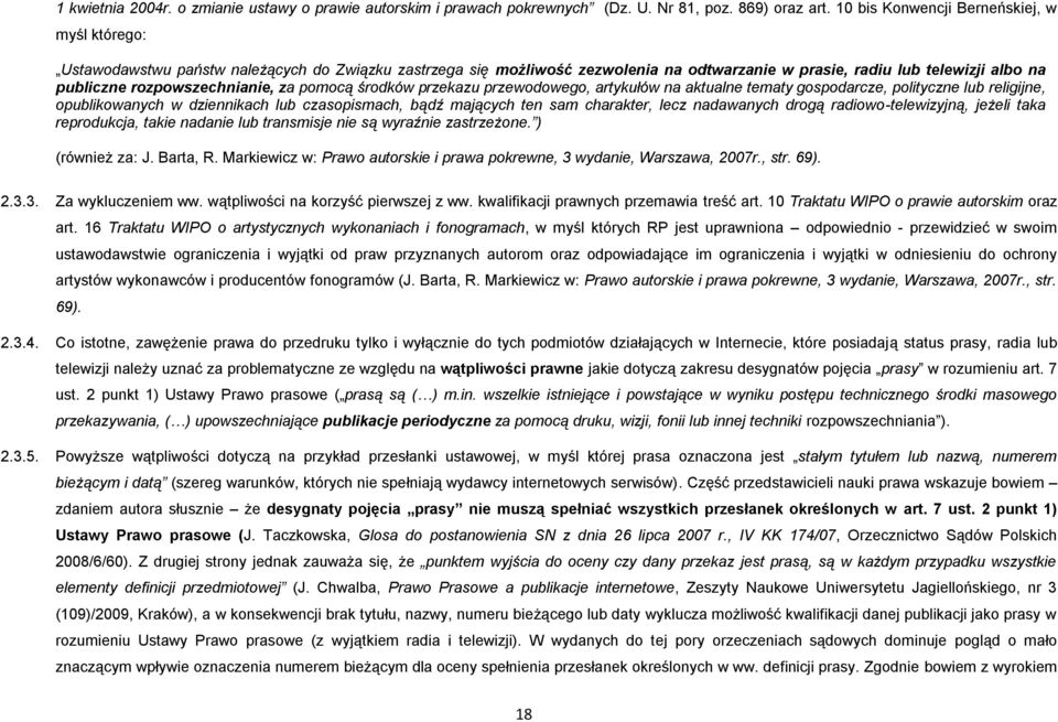 rozpowszechnianie, za pomocą środków przekazu przewodowego, artykułów na aktualne tematy gospodarcze, polityczne lub religijne, opublikowanych w dziennikach lub czasopismach, bądź mających ten sam