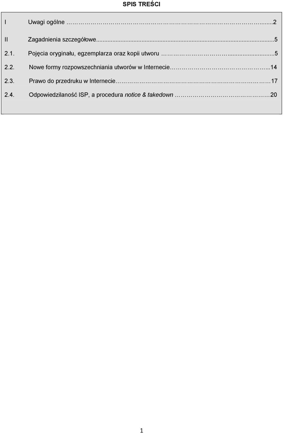 2. Nowe formy rozpowszechniania utworów w Internecie...14 2.3.