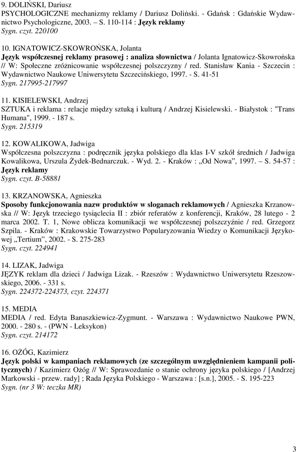 Stanisław Kania - Szczecin : Wydawnictwo Naukowe Uniwersytetu Szczecińskiego, 1997. - S. 41-51 Sygn. 217995-217997 11.