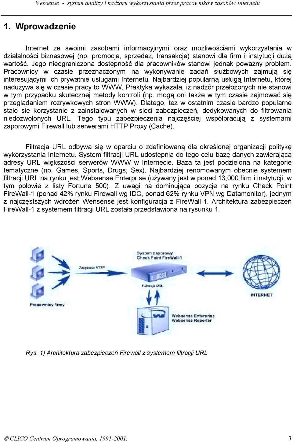 Pracownicy w czasie przeznaczonym na wykonywanie zadań służbowych zajmują się interesującymi ich prywatnie usługami Internetu.