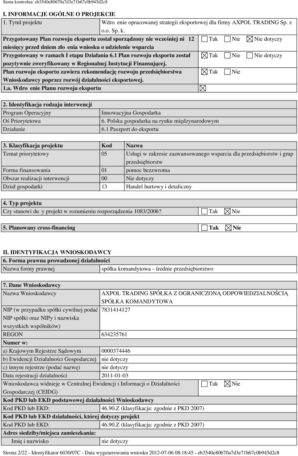 1 Plan rozwoju eksportu został Tak Nie Nie dotyczy pozytywnie zweryfikowany w Regionalnej Instytucji Finansującej.