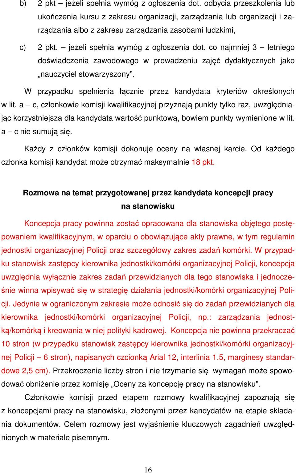 jeżeli spełnia wymóg z ogłoszenia dot. co najmniej 3 letniego doświadczenia zawodowego w prowadzeniu zajęć dydaktycznych jako nauczyciel stowarzyszony.