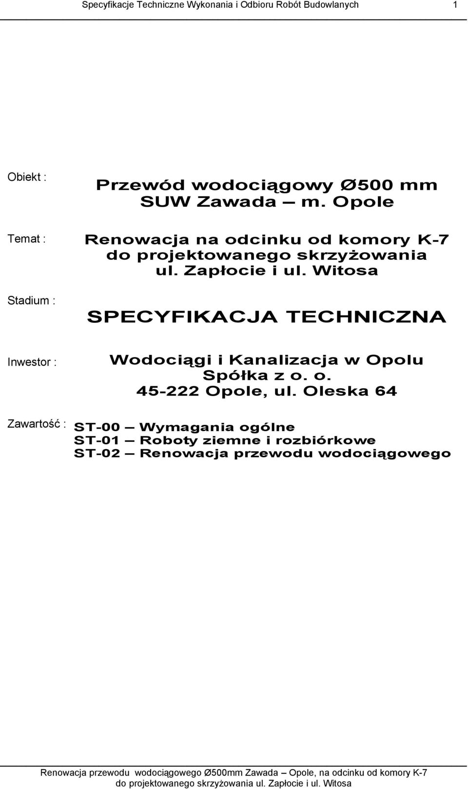 Witosa Stadium : SPECYFIKACJA TECHNICZNA Inwestor : Wodociągi i Kanalizacja w Opolu Spółka z o.