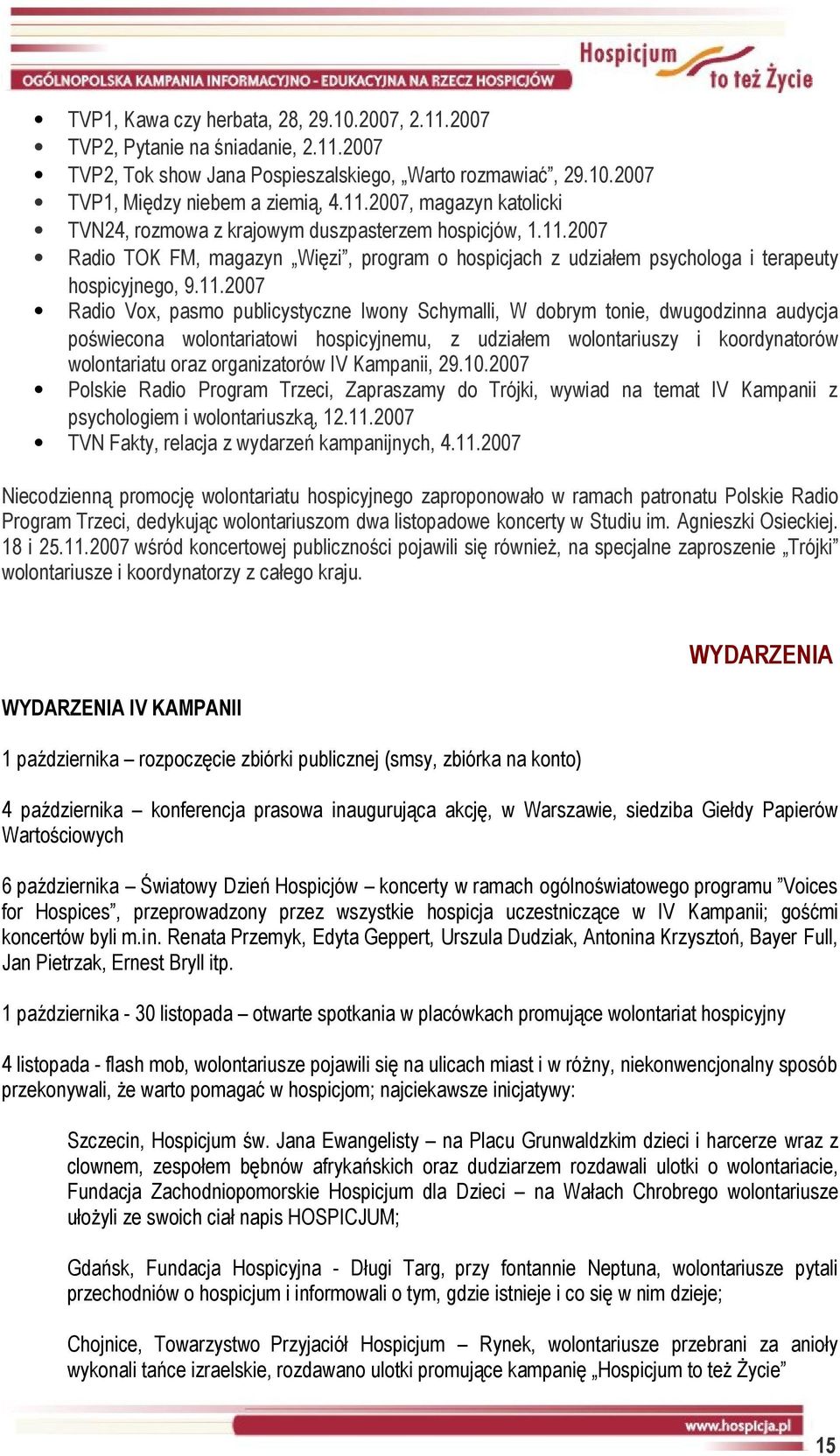 audycja poświecona wolontariatowi hospicyjnemu, z udziałem wolontariuszy i koordynatorów wolontariatu oraz organizatorów IV Kampanii, 29.10.