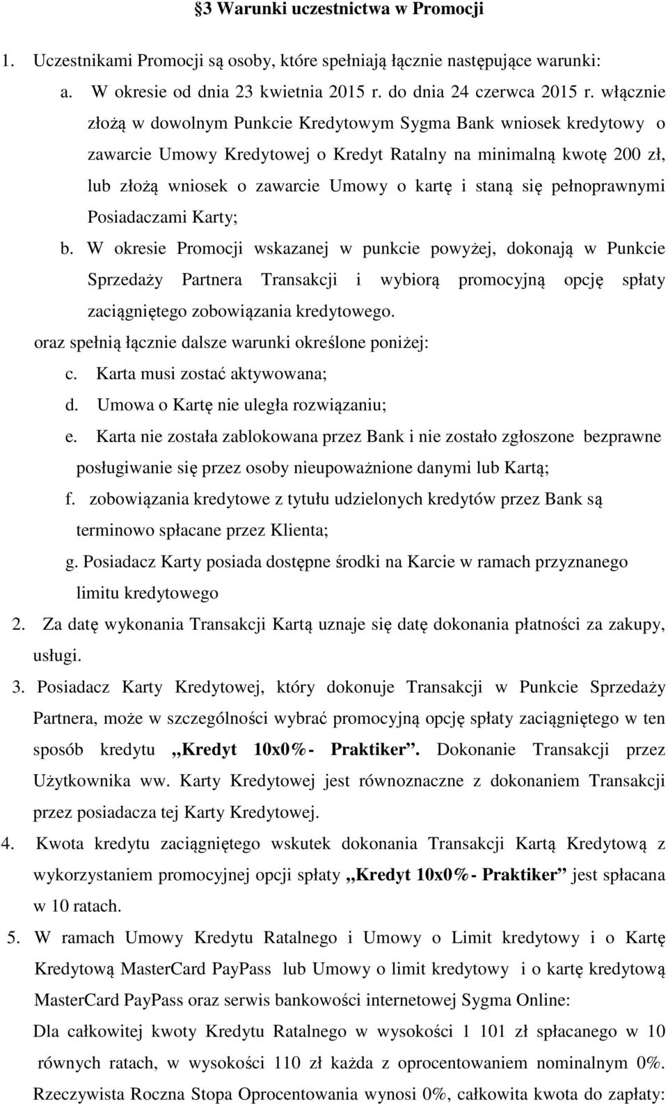 się pełnoprawnymi Posiadaczami Karty; b.