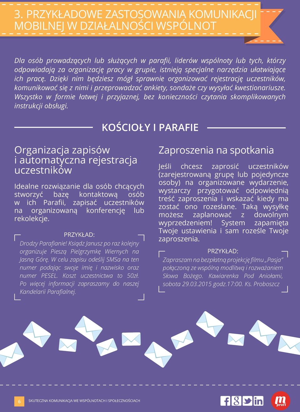 Dzięki nim będziesz mógł sprawnie organizować rejestrację uczestników, komunikować się z nimi i przeprowadzać ankiety, sondaże czy wysyłać kwestionariusze.