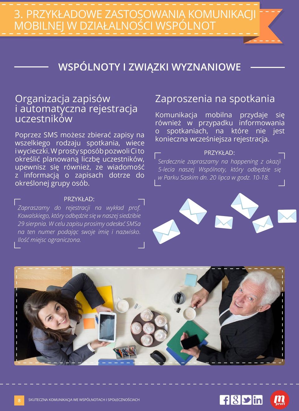 W prosty sposób pozwoli Ci to określić planowaną liczbę uczestników, upewnisz się również, ze wiadomość z informacją o zapisach dotrze do określonej grupy osób.