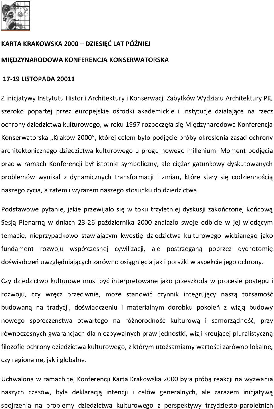 2000, której celem było podjęcie próby określenia zasad ochrony architektonicznego dziedzictwa kulturowego u progu nowego millenium.