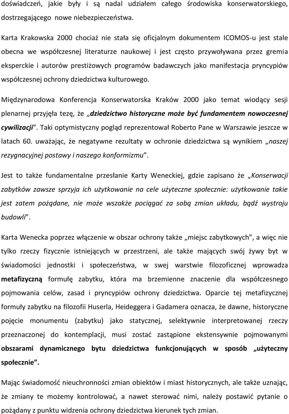 prestiżowych programów badawczych jako manifestacja pryncypiów współczesnej ochrony dziedzictwa kulturowego.