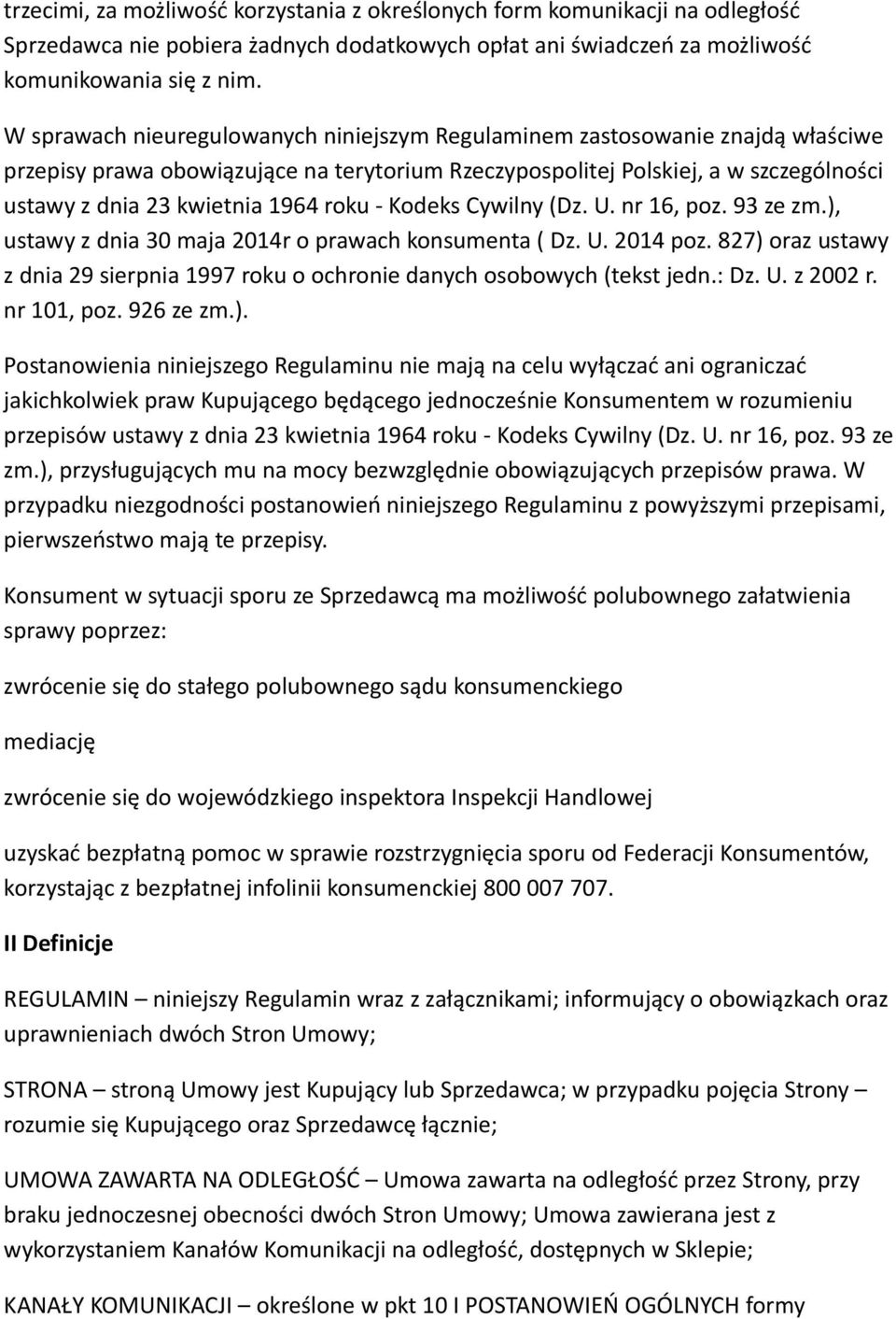 roku - Kodeks Cywilny (Dz. U. nr 16, poz. 93 ze zm.), ustawy z dnia 30 maja 2014r o prawach konsumenta ( Dz. U. 2014 poz.