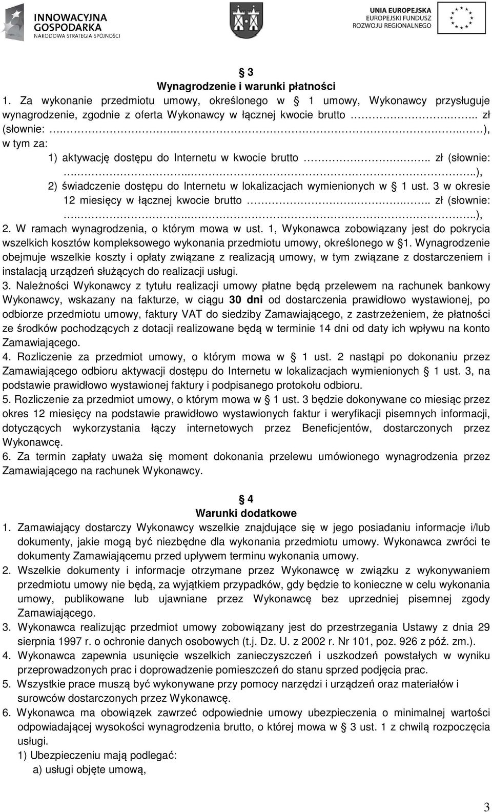 3 w okresie 12 miesięcy w łącznej kwocie brutto.... zł (słownie:.....), 2. W ramach wynagrodzenia, o którym mowa w ust.