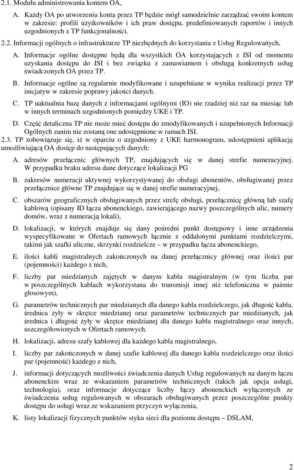 funkcjonalności. 2.2. Informacji ogólnych o infrastrukturze TP niezbędnych do korzystania z Usług Regulowanych, A.