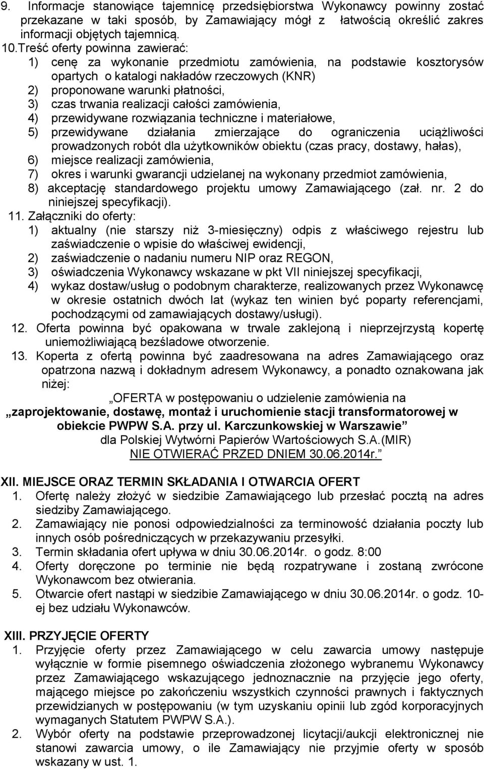 realizacji całości zamówienia, 4) przewidywane rozwiązania techniczne i materiałowe, 5) przewidywane działania zmierzające do ograniczenia uciążliwości prowadzonych robót dla użytkowników obiektu