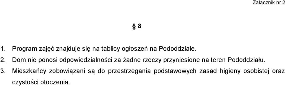 Dom nie ponosi odpowiedzialności za żadne rzeczy przyniesione na