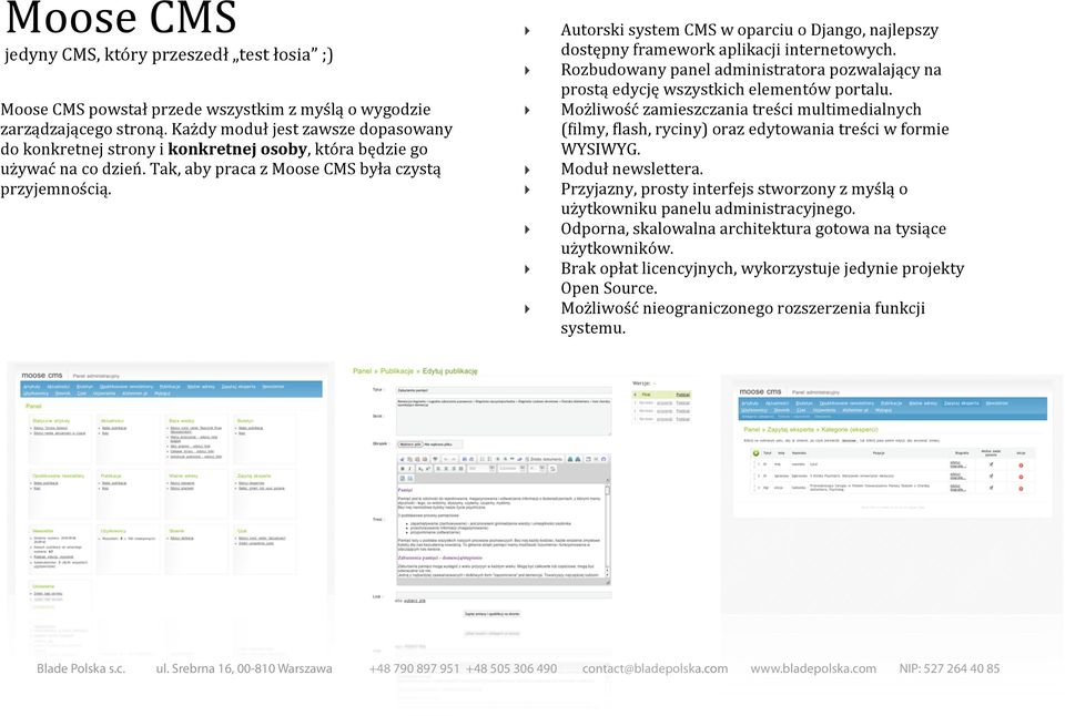 Autorski system CMS w oparciu o Django, najlepszy dostępny framework aplikacji internetowych. Rozbudowany panel administratora pozwalający na prostą edycję wszystkich elementów portalu.