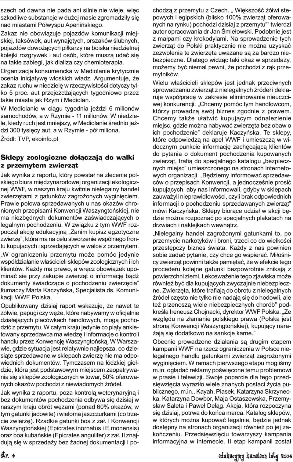 na takie zabiegi, jak dializa czy chemioterapia. Organizacja konsumencka w Mediolanie krytycznie ocenia inicjatywê w³oskich w³adz.