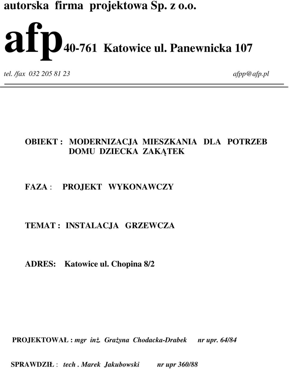 pl OBIEKT : MODERNIZACJA MIESZKANIA DLA POTRZEB DOMU DZIECKA ZAKĄTEK FAZA : PROJEKT