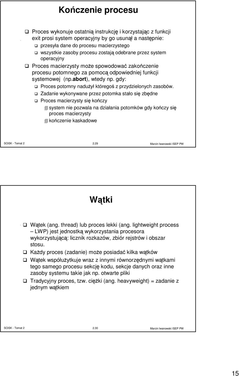 gdy: Proces potomny nadużył któregoś z przydzielonych zasobów.