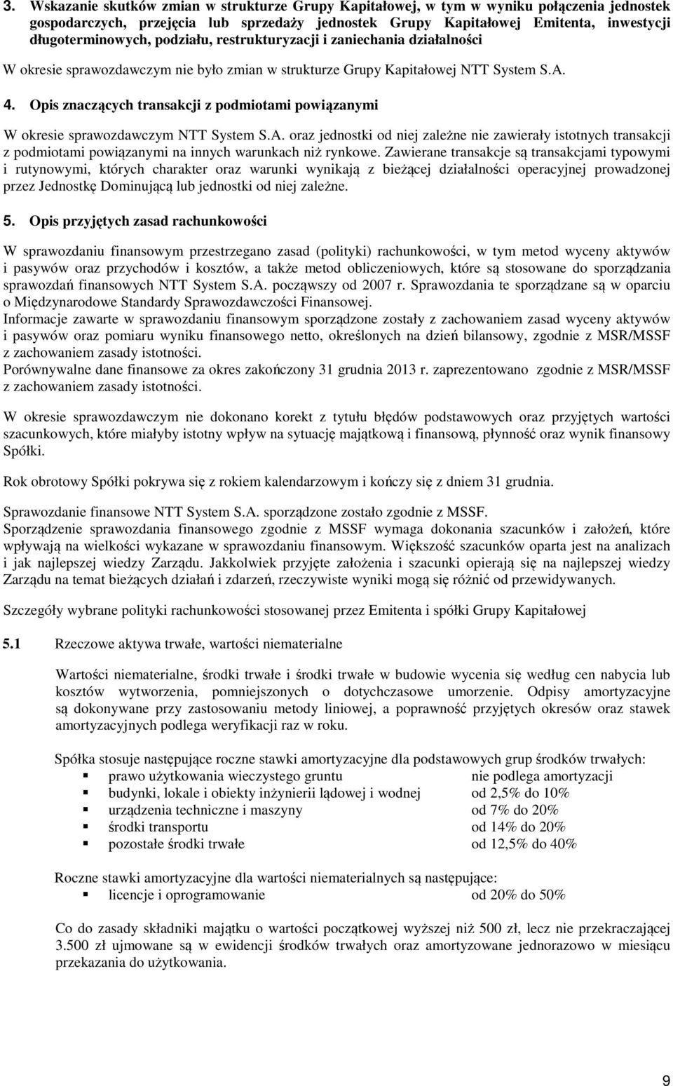 Opis znaczących transakcji z podmiotami powiązanymi W okresie sprawozdawczym NTT System S.A.