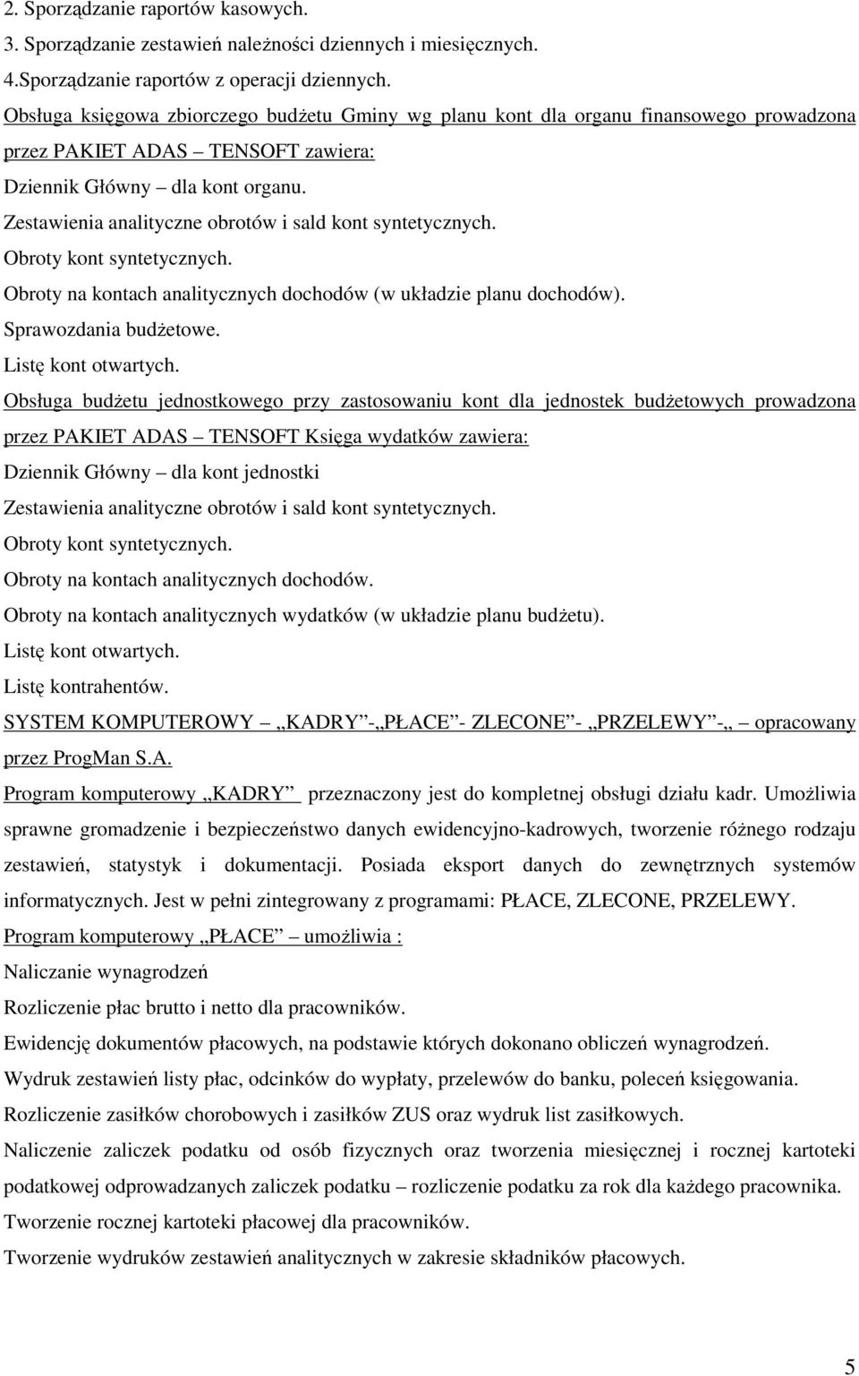 Zestawienia analityczne obrotów i sald kont syntetycznych. Obroty kont syntetycznych. Obroty na kontach analitycznych dochodów (w układzie planu dochodów). Sprawozdania budŝetowe.