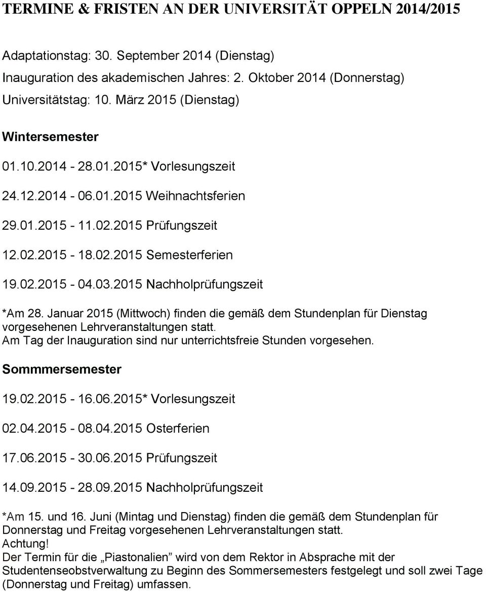 03.2015 Nachholprüfungszeit *Am 28. Januar 2015 (Mittwoch) finden die gemäß dem Stundenplan für Dienstag vorgesehenen Lehrveranstaltungen statt.