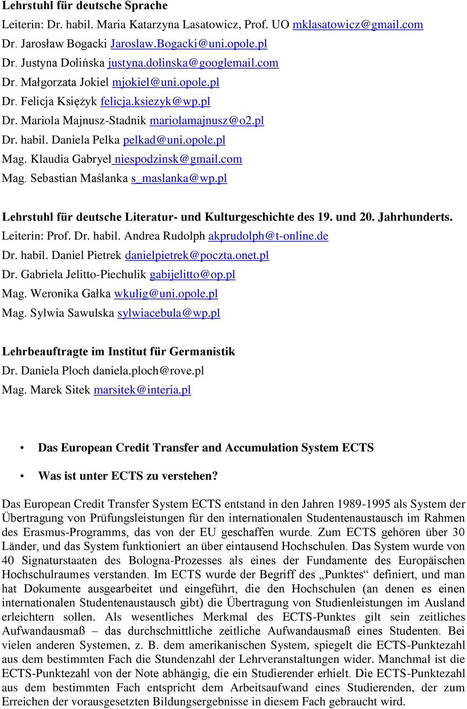 Klaudia Gabryel niespodzinsk@gmail.com Mag. Sebastian Maślanka s_maslanka@wp.pl Lehrstuhl für deutsche Literatur- und Kulturgeschichte des 19. und 20. Jahrhunderts. Leiterin: Prof. Dr. habil.