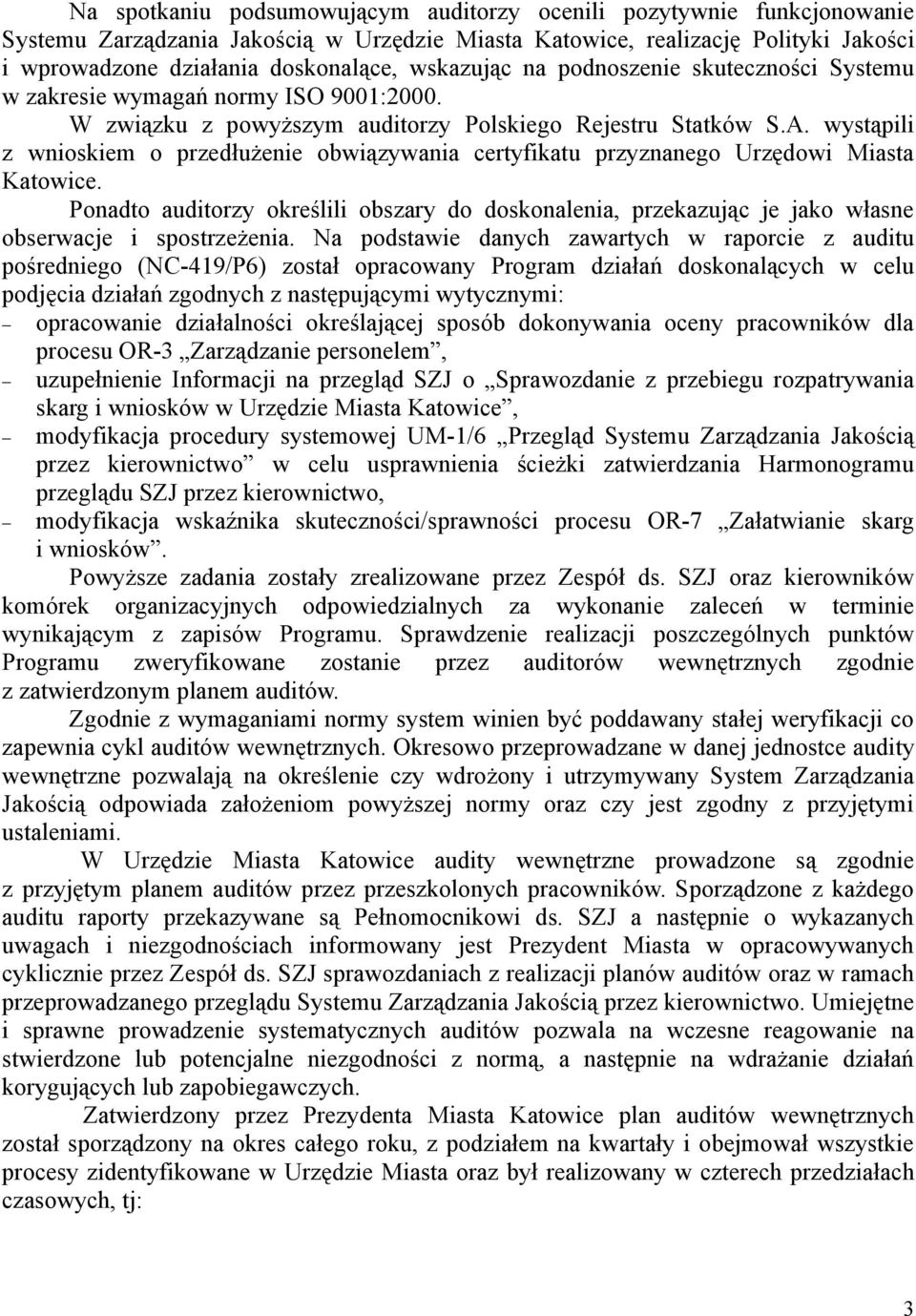 wystąpili z wnioskiem o przedłużenie obwiązywania certyfikatu przyznanego Urzędowi Miasta Katowice.