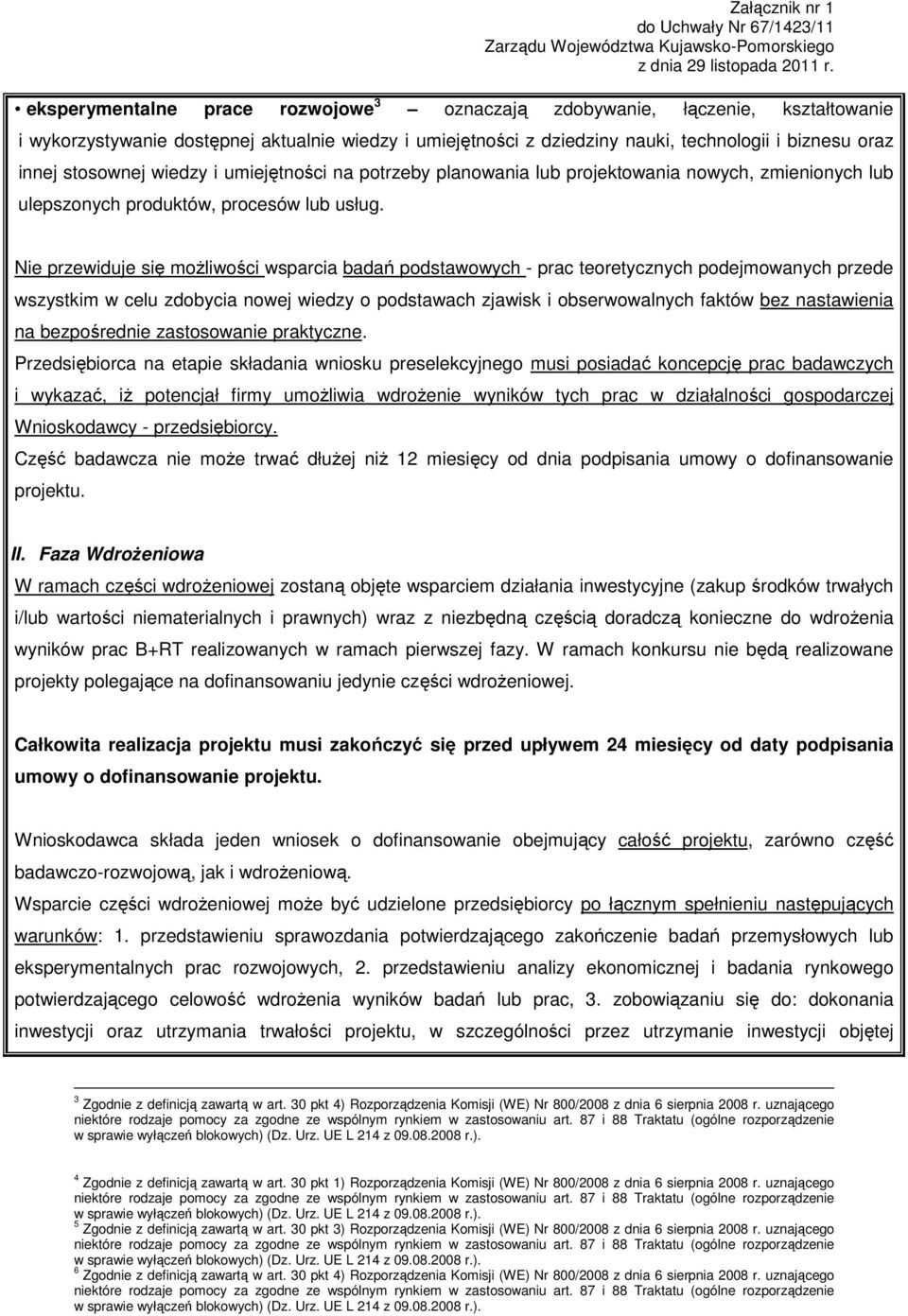 stosownej wiedzy i umiejętności na potrzeby planowania lub projektowania nowych, zmienionych lub ulepszonych produktów, procesów lub usług.