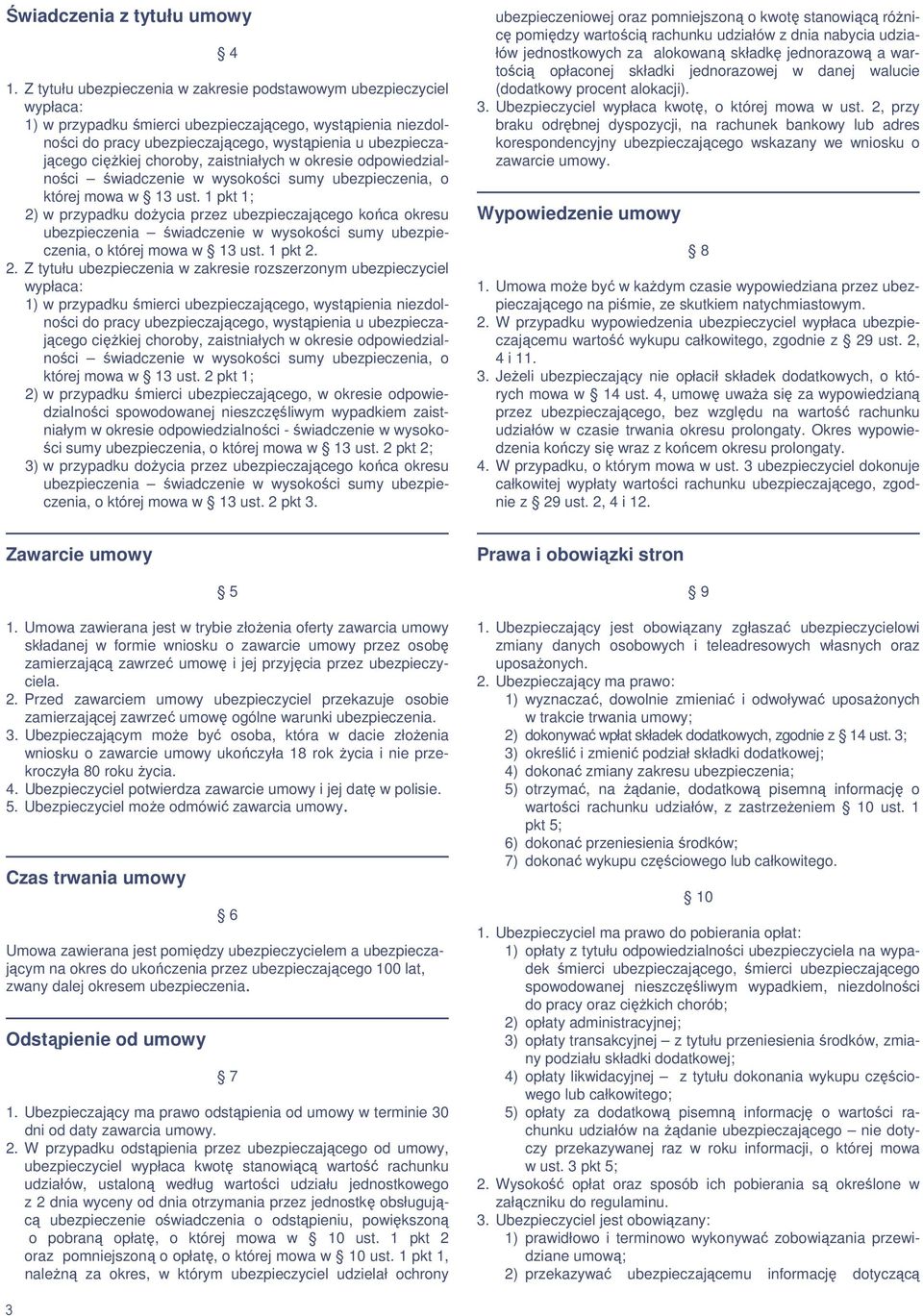 cięŝkiej choroby, zaistniałych w okresie odpowiedzialności świadczenie w wysokości sumy ubezpieczenia, o której mowa w 13 ust.